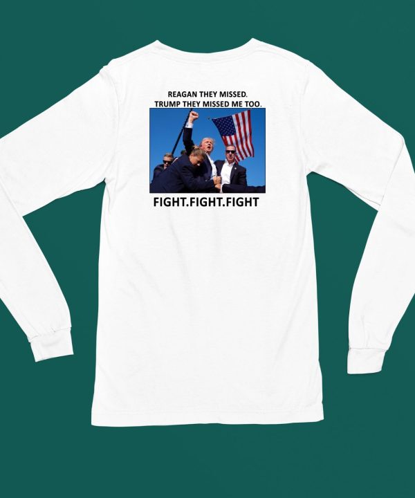 Reagan They Missed Trump They Missed Me Too Fight Fight Fight Shirt4