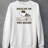 Reelin In The Beers Shirt6