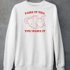 Slippywild Fake It Till You Make It Shirt6