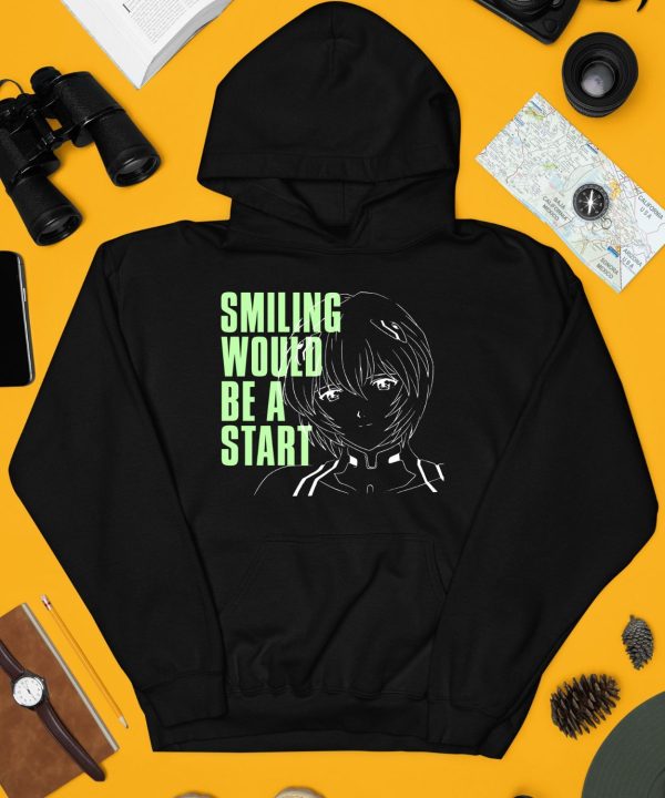 Smiling Would Be A Start Shirt3