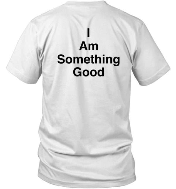 Something Good Will Happen To You Today Shirt7