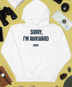 Sorry Im Awkward Sorry Shirt2