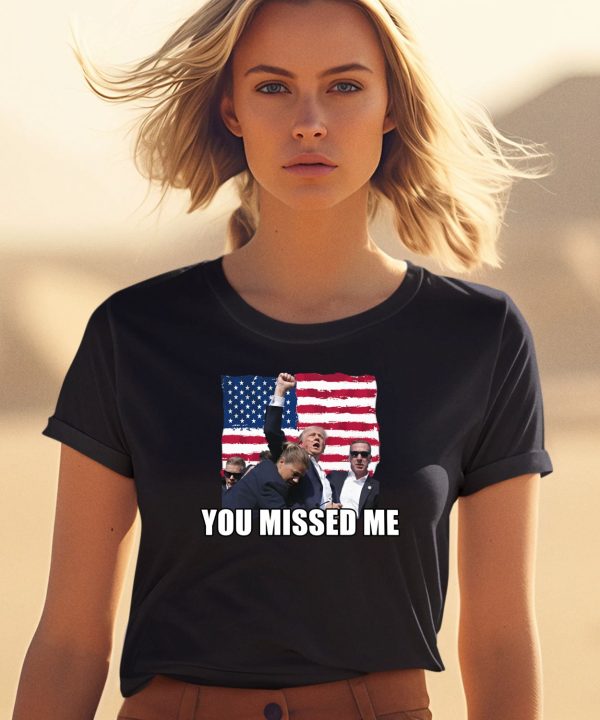 Summerhaysbros You Missed Me Trump Shirt0