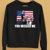 Summerhaysbros You Missed Me Trump Shirt5