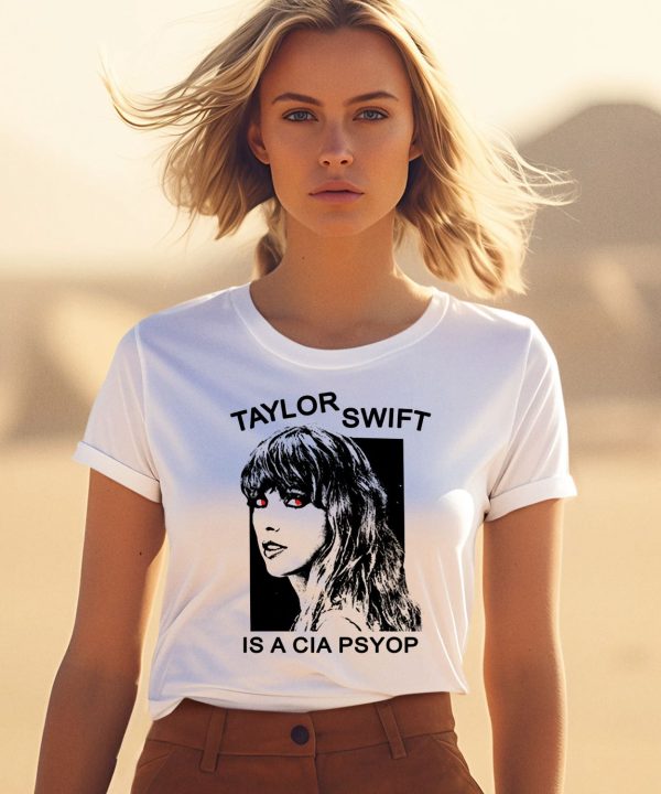 Taylor Swift Is A Cia Psyop Shirt3