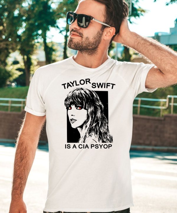 Taylor Swift Is A Cia Psyop Shirt5