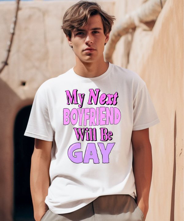 Teenhearts My Next Boyfriend Will Be Gay Shirt0