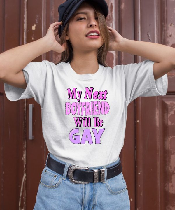 Teenhearts My Next Boyfriend Will Be Gay Shirt1