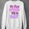 Teenhearts My Next Boyfriend Will Be Gay Shirt6