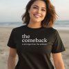 The Comeback Is Stronger Than The Setback Shirt1