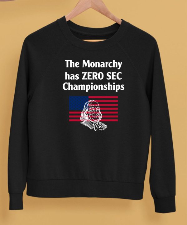 The Monarchy Has Zero Sec Championships Shirt5