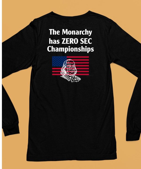 The Monarchy Has Zero Sec Championships Shirt6