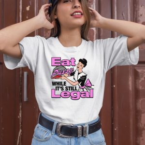 Thegoodshirts Eat Pussy While Its Still Legal Shirt