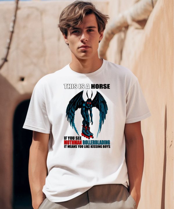 This Is A Horse If You See Mothman Rollerblading Shirt0