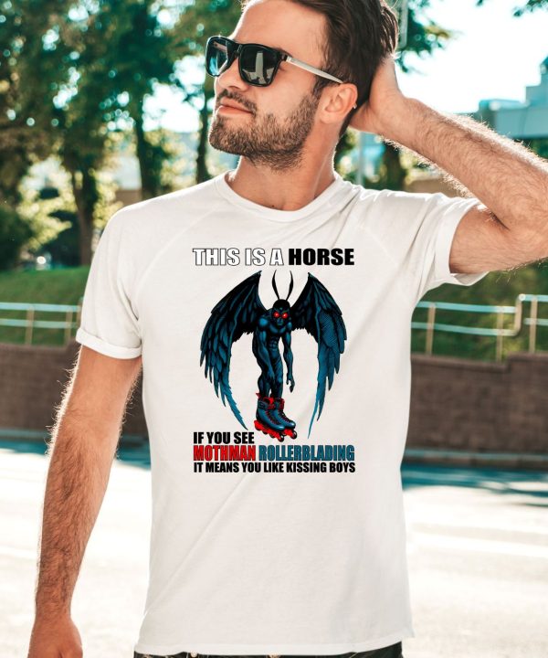 This Is A Horse If You See Mothman Rollerblading Shirt5