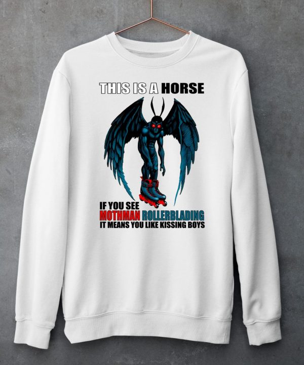 This Is A Horse If You See Mothman Rollerblading Shirt6