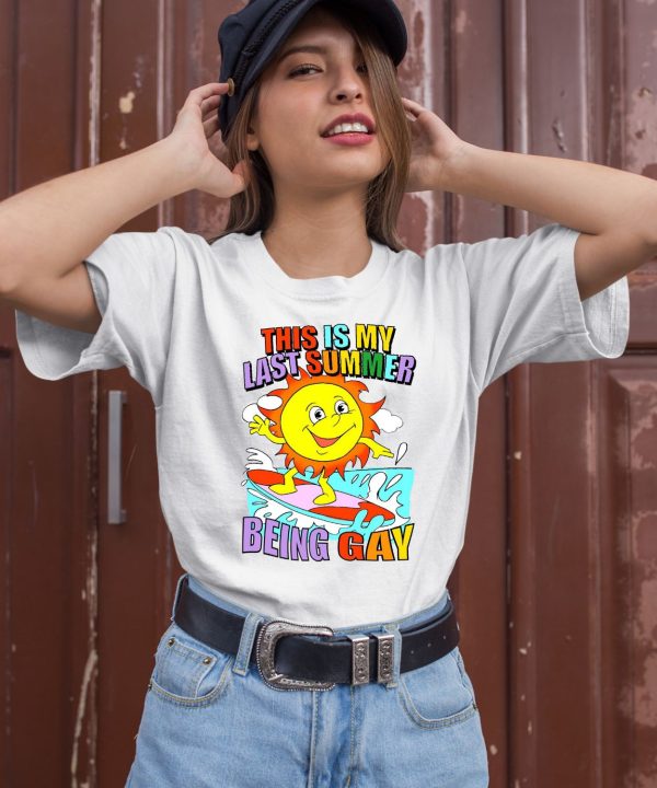 This Is My Last Summer Being Gay Shirt1