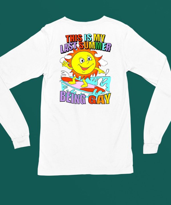 This Is My Last Summer Being Gay Shirt4