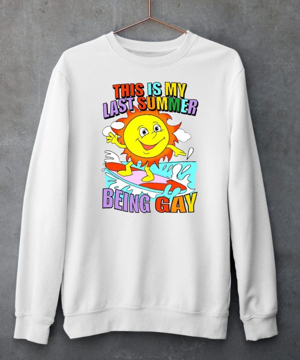 This Is My Last Summer Being Gay Shirt6