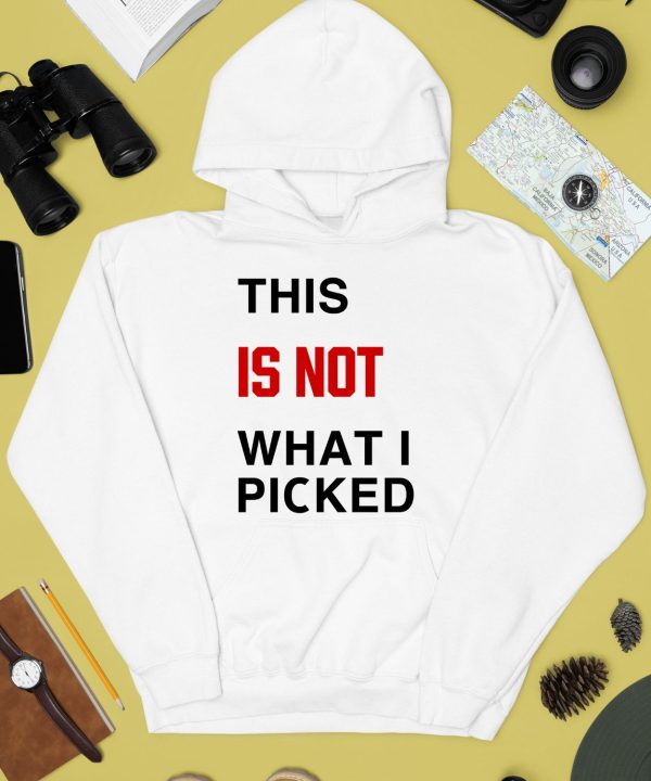 This Is Not What I Picked Shirt2