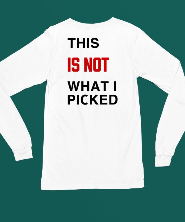 This Is Not What I Picked Shirt4