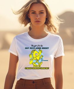 Thought Itd Be Easy Peezy Lemon Squeazy Stressed Depressed Lemon Zest Shirt3