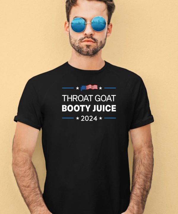 Throat Goat Booty Juice 2024 Shirt4