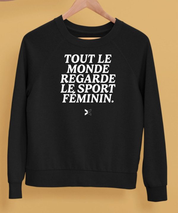 Tout Le Monde Regarde Le Sport Feminin Shirt5