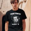 Trump Country I Was There 7152024 MilwaukeeWi Shirt