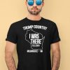 Trump Country I Was There 7152024 MilwaukeeWi Shirt4