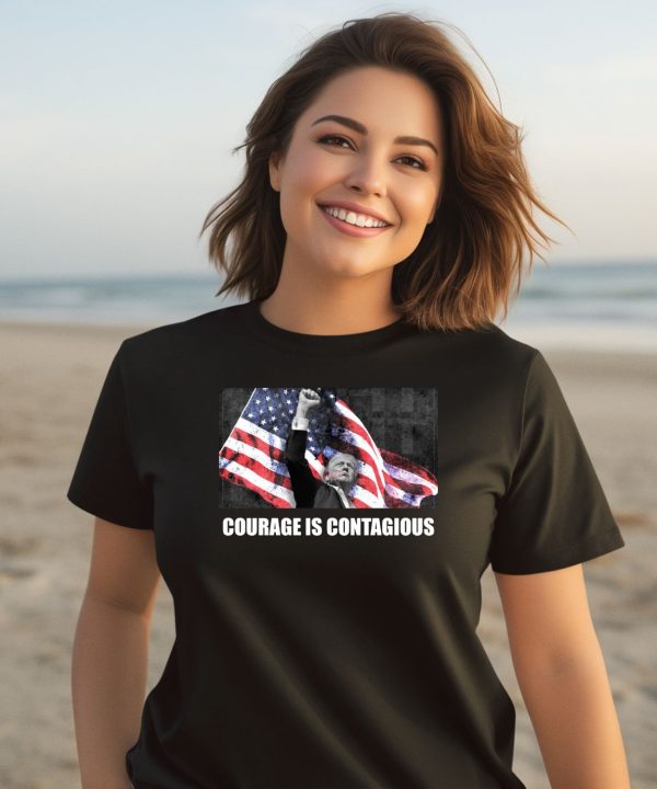 Trump Courage Is Contagious Shirt