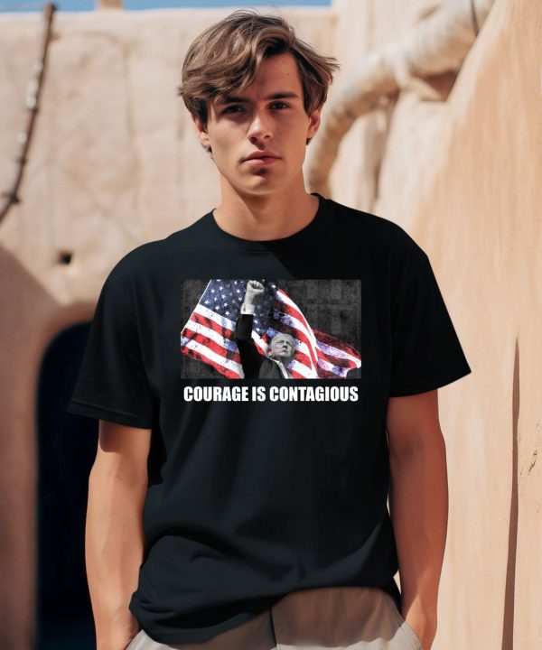 Trump Courage Is Contagious Shirt2