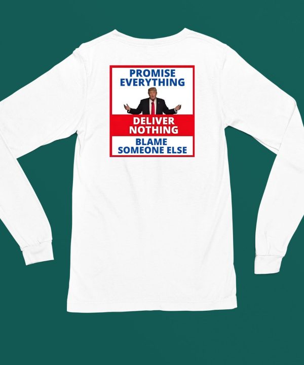 Trump Promise Everything Deliver Nothing Blame Someone Else Shirt4