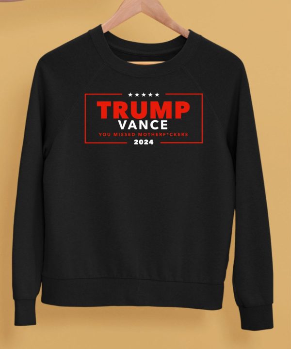 Trump Vance You Missed Motherfuckers 2024 Shirt5