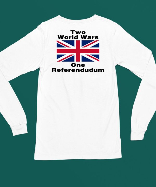 Two World Wars One Referendudum Shirt4