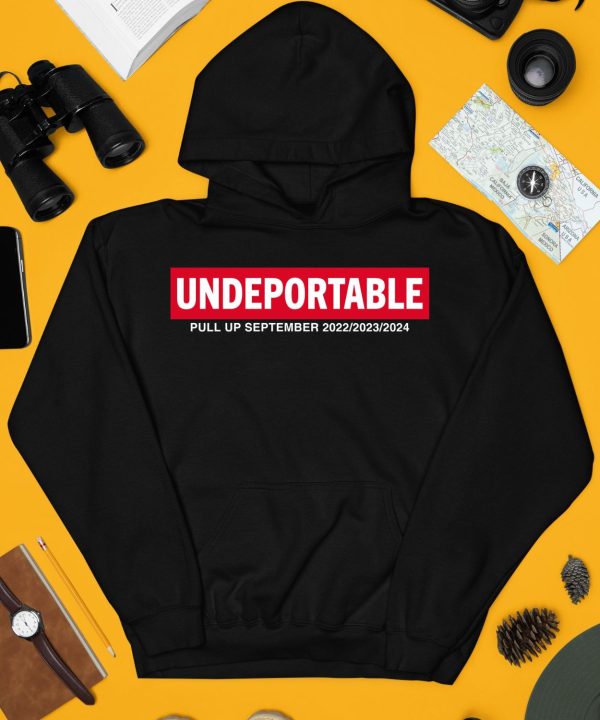 Undeportable Pull Up September 2022 2023 2024 Shirt3