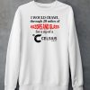 Unethicalthreads I Would Crawl Through Razors Glass Celsius Shirt6