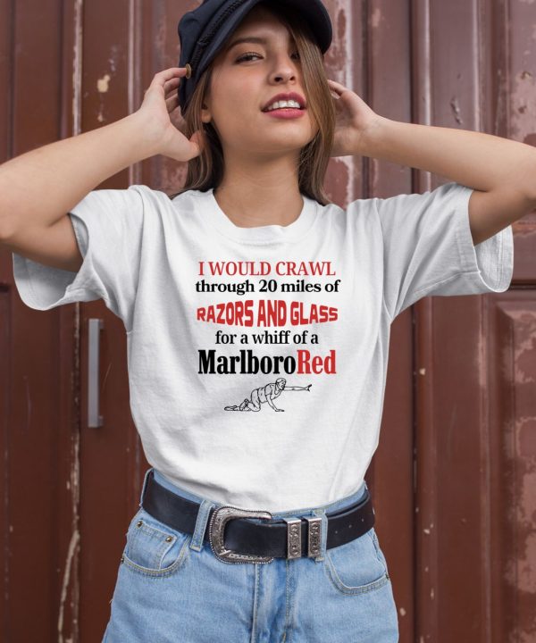 Unethicalthreads Store I Would Crawl Through Razors Glass Cigarette Tee