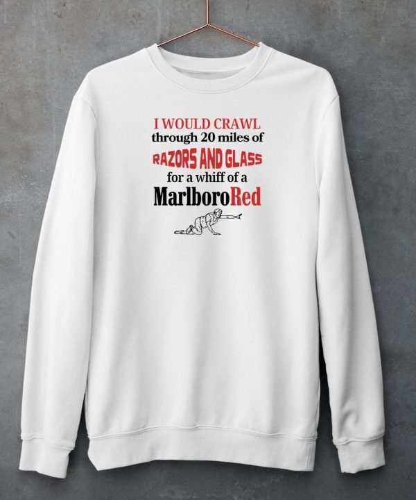 Unethicalthreads Store I Would Crawl Through Razors Glass Cigarette Tee6