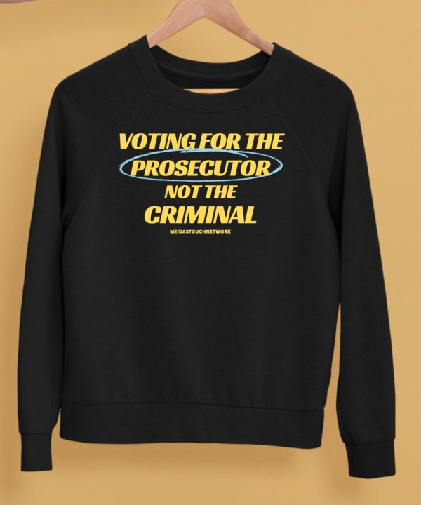 Voting For The Prosecutor Not The Criminal Shirt5