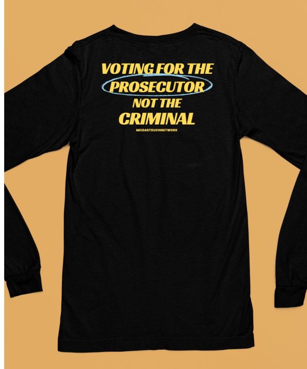 Voting For The Prosecutor Not The Criminal Shirt6