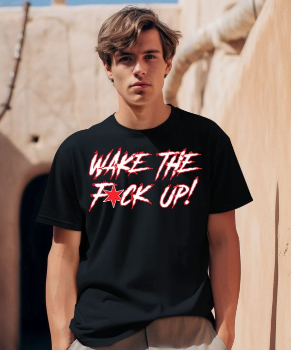 Wake The Fuck Up Shirt2
