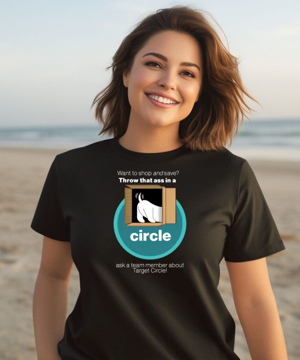 Want To Shop And Save Throw That Ass In A Circle Ask A Team Member About Target Circle Shirt