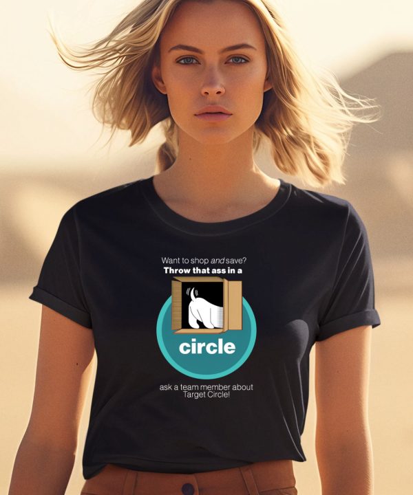 Want To Shop And Save Throw That Ass In A Circle Ask A Team Member About Target Circle Shirt0