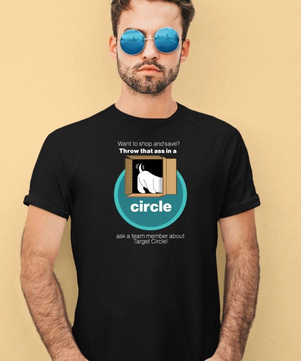 Want To Shop And Save Throw That Ass In A Circle Ask A Team Member About Target Circle Shirt4