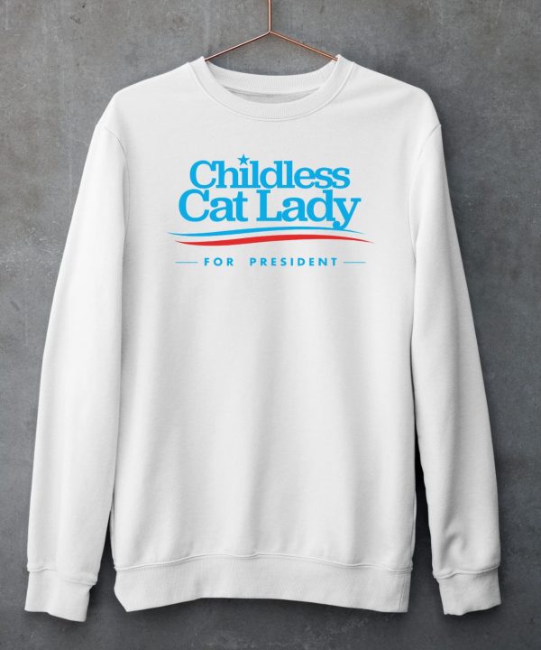 Weirdlilguys Childless Cat Lady For President Shirt6