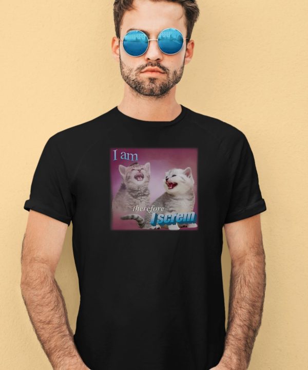 Weirdlilguys I Am Therefore I Screm Shirt4