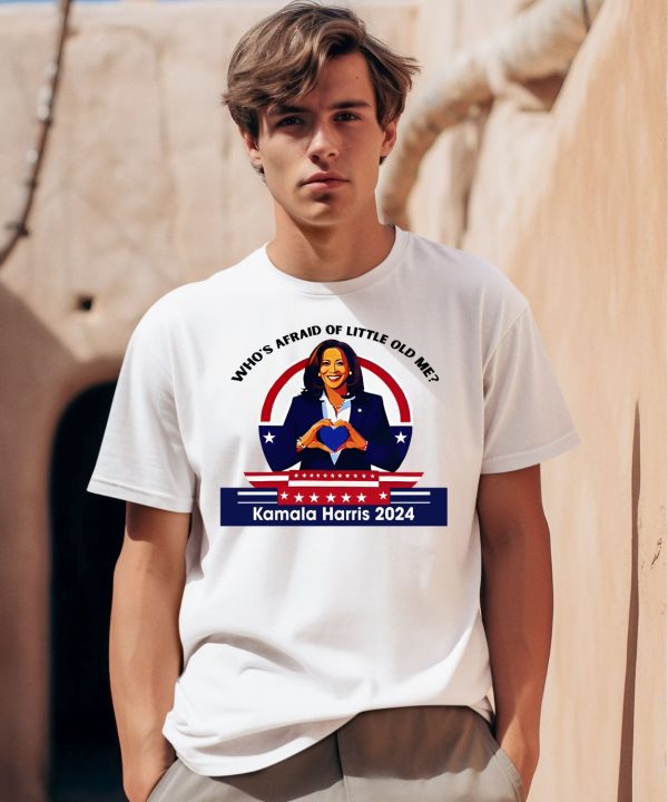 Whos Afraid Of Little Old Me Kamala Harris 2024 Shirt