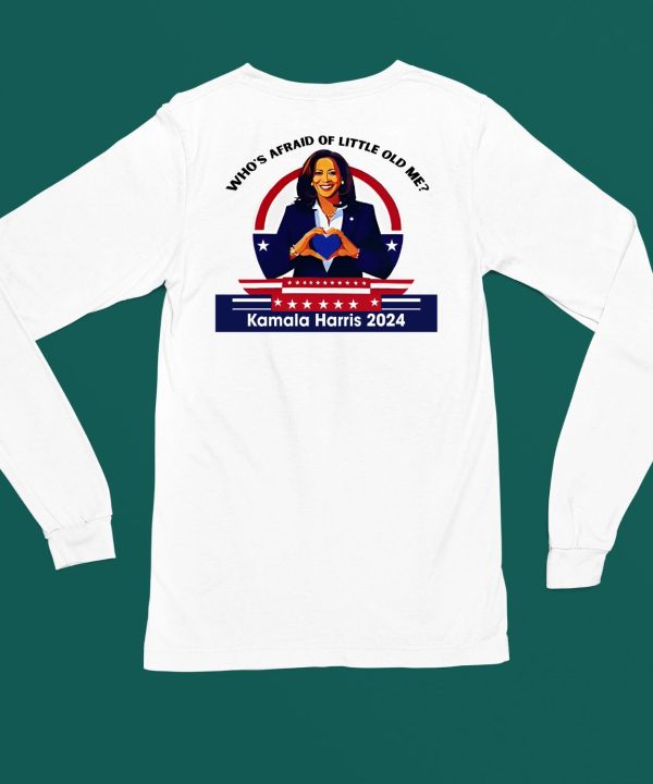 Whos Afraid Of Little Old Me Kamala Harris 2024 Shirt4