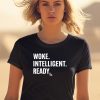 Woke Intelligent Ready Shirt0